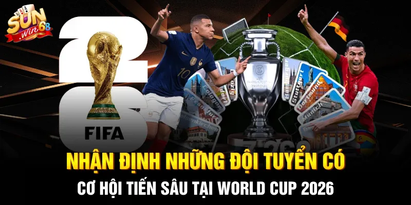 nhan dinh nhung doi tuyen co co hoi tien sau tai world cup 2026 3 11zon Nhận định những đội tuyển có cơ hội tiến sâu tại World Cup 2026